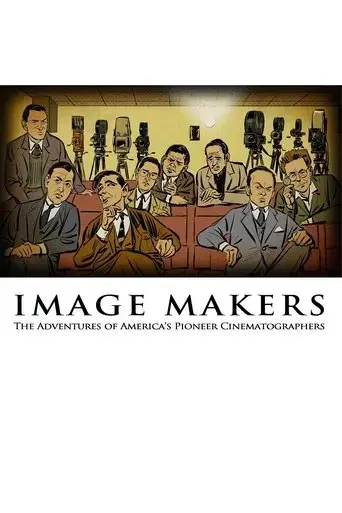 image-makers-the-adventures-of-america-s-pioneer-cinematographers-2019