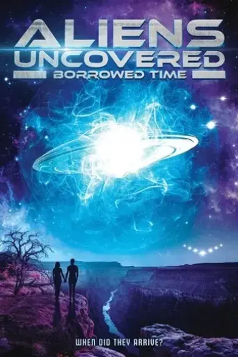 aliens-uncovered-borrowed-time-2023