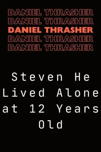 steven-he-lived-alone-at-12-years-old-2024