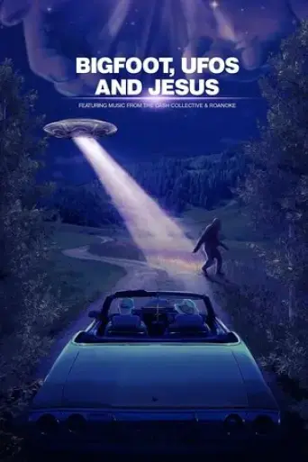 bigfoot-ufos-and-jesus-2021