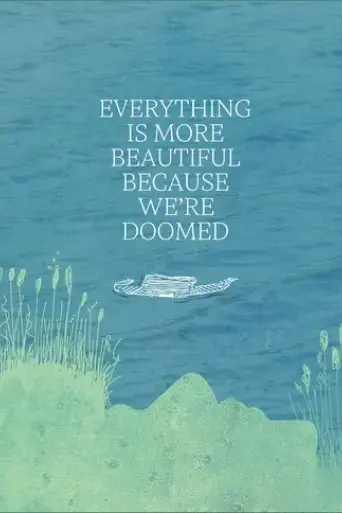 everything-is-more-beautiful-because-we-re-doomed-2024
