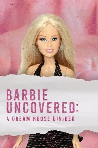 barbie-uncovered-a-dream-house-divided-2024