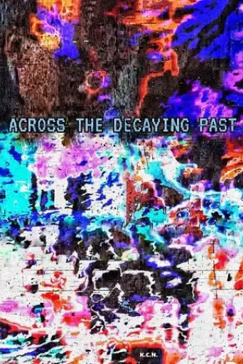 across-the-decaying-past-2025
