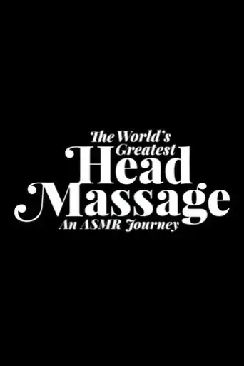 the-world-s-greatest-head-massage-an-asmr-journey-2016
