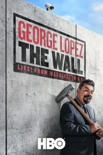 george-lopez-the-wall-live-from-washington-d-c-2017