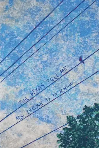 the-birds-tell-me-all-there-is-to-know-2025