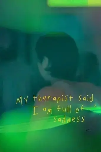 my-therapist-said-i-am-full-of-sadness-2024