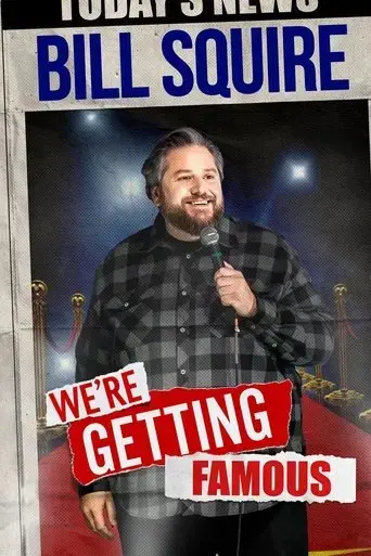 bill-squire-we-re-getting-famous-2024