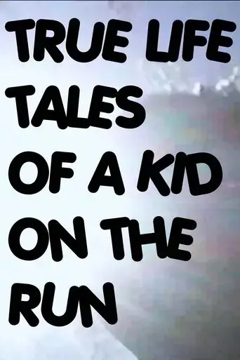 true-life-tales-of-a-kid-on-the-run-2024