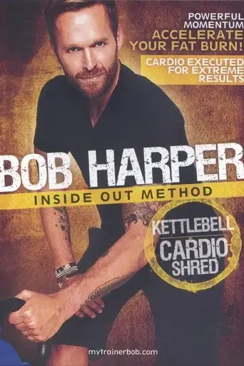 Bob Harper: Inside Out Method - Kettlebell Cardio Shred (2010)