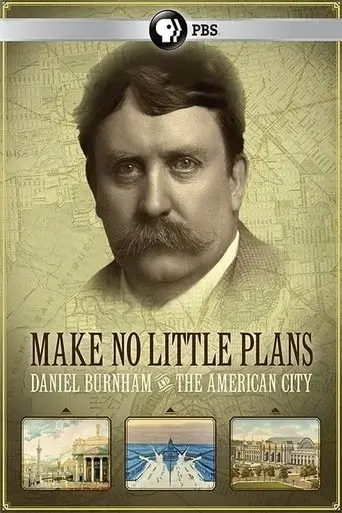 Make No Little Plans: Daniel Burnham and the American City (2010) Poster