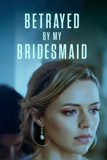 betrayed-by-my-bridesmaid-2022