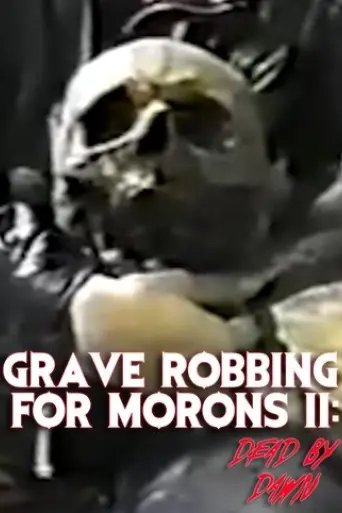 grave-robbing-for-morons-ii-dead-by-dawn-2024