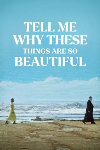 tell-me-why-these-things-are-so-beautiful-2024
