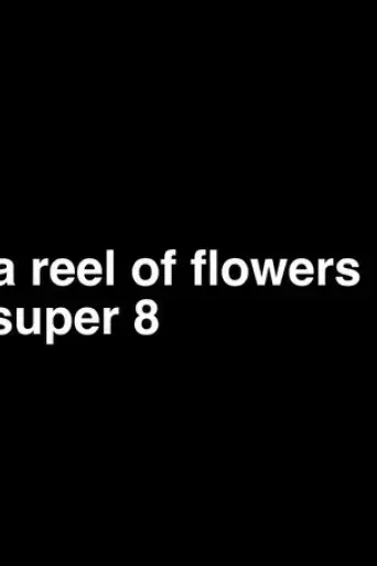 a-reel-of-flowers-super-8-2025