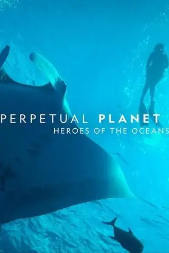 perpetual-planet-heroes-of-the-oceans-2021
