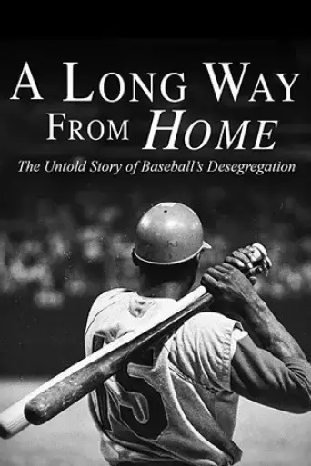 A Long Way from Home: The Untold Story of Baseball's Desegregation (2018)