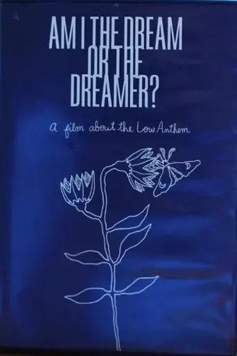 am-i-the-dream-or-the-dreamer-a-film-about-the-low-anthem-2017