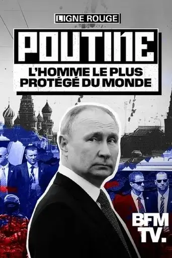 Poutine, L'Homme Le Plus Protege Du Monde (2024)