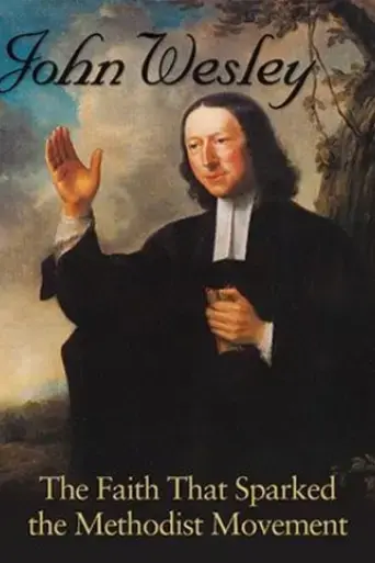 John Wesley: The Faith That Sparked the Methodist Movement (2014)