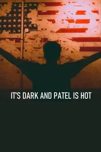 it-s-dark-and-patel-is-hot-2022