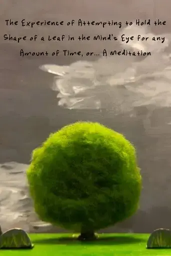 the-experience-of-attempting-to-hold-the-shape-of-a-leaf-in-the-mind-s-eye-for-any-amount-of-time-or-a-meditation-2024