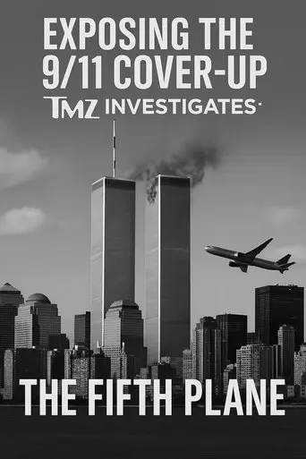 Exposing The 9/11 Cover-Up | TMZ Investigates: The Fifth Plane (2025)