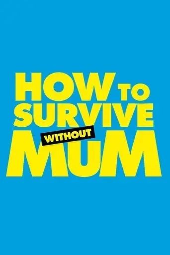 how-to-survive-without-mum-2023