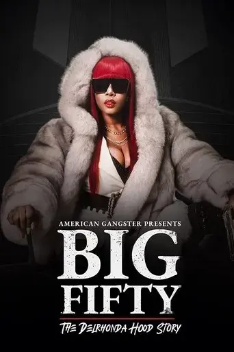 american-gangster-presents-big-50-the-delrhonda-hood-story-2021