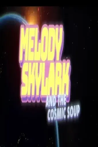 Melody Skylark And The Cosmic Soup (2023) Poster