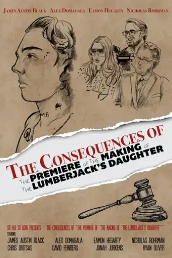 the-consequences-of-the-premiere-of-the-making-of-the-lumberjack-s-daughter-2025