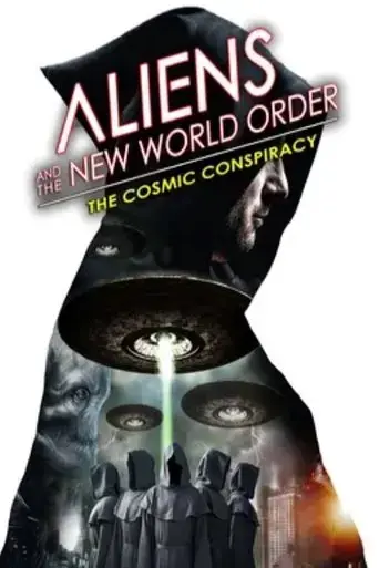 Aliens and the New World Order: The Cosmic Conspiracy (2023) Poster