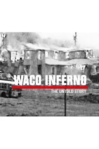 waco-inferno-the-untold-story-2018