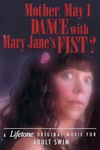 mother-may-i-dance-with-mary-jane-s-fist-a-lifetone-original-movie-for-adult-swim-2018