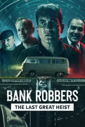 bank-robbers-the-last-great-heist-2022