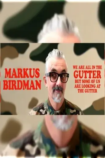 markus-birdman-we-are-all-in-the-gutter-but-some-of-us-are-looking-at-the-gutter-2025