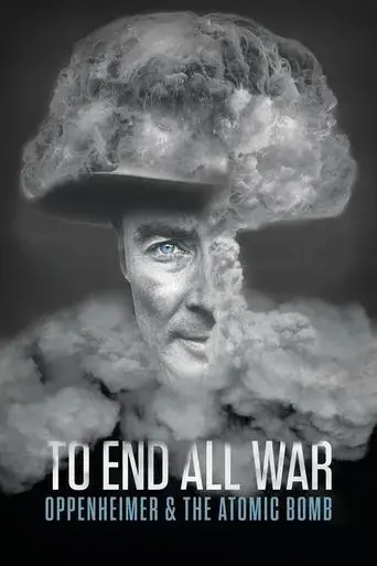 to-end-all-war-oppenheimer-the-atomic-bomb-2023