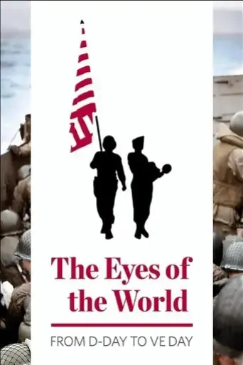 the-eyes-of-the-world-from-d-day-to-ve-day-2024