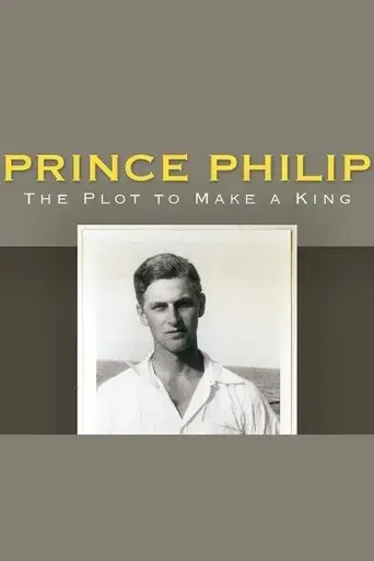 prince-philip-the-plot-to-make-a-king-2016