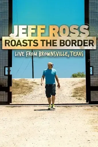 jeff-ross-roasts-the-border-live-from-brownsville-texas-2017