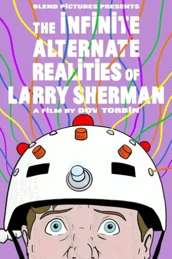 the-infinite-alternate-realities-of-larry-sherman-2023