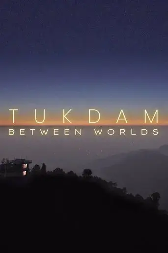 tukdam-between-worlds-2022