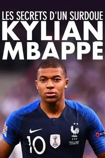 Kylian Mbappe : les secrets d'un surdoue (2018)
