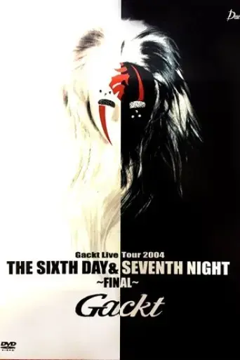 gackt-live-tour-2004-the-sixth-day-and-seventh-night-final-2004
