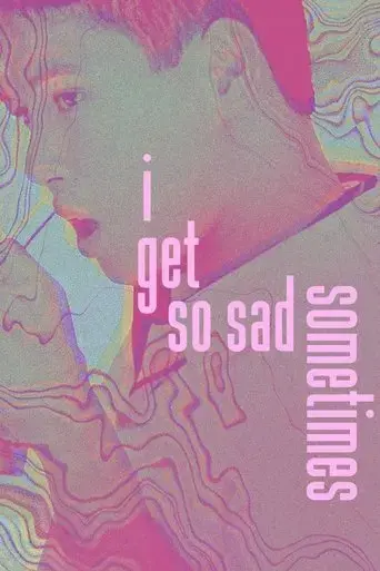 i-get-so-sad-sometimes-2021