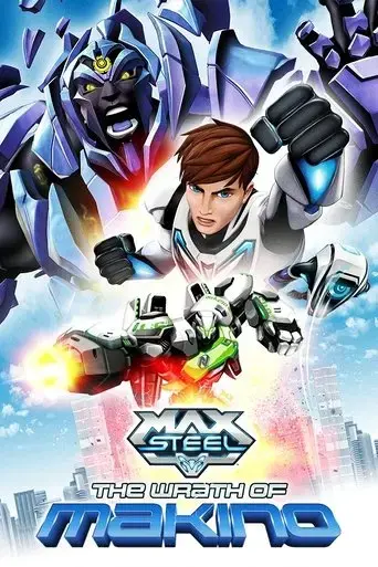max-steel-the-wrath-of-makino-2015