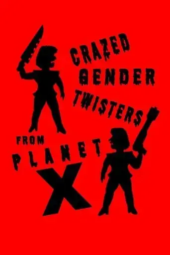 crazed-gender-twisters-from-planet-x-2022