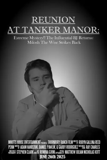 reunion-at-tanker-manor-extreme-mystery-the-influential-bj-returns-milosh-the-wise-strikes-back-2025