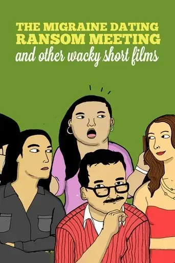 the-migraine-dating-ransom-meeting-a-collection-of-short-films-2018